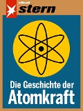 Cover-Bild zum Titel 'Die Geschichte der Atomkraft (stern eBook)' von 'Tilman Müller, Bettina Sengling, Katja Gloger, Walter Wüllenweber, Marc Goergen'