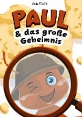 Cover-Bild zum Titel 'Paul & das große Geheimnis' von 'Anja Hecht'