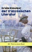 Cover-Bild zum Titel 'Große Klassiker der französischen Literatur: 40+ Titel in einem Band' von 'Victor Hugo, Charles Baudelaire, Stendhal, Denis Diderot, Jean Jacques Rousseau'