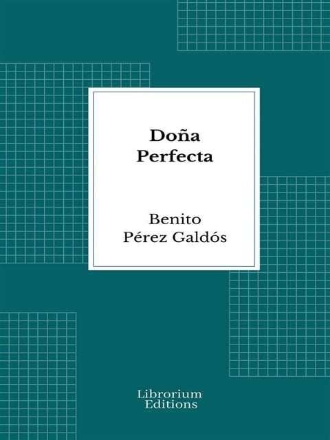 Doña Perfecta - Benito Pérez Galdós