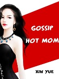 Cover-Bild zum Titel 'Gossip Hot Mom' von 'Xin Yue'