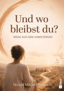 Cover-Bild zum Titel 'Und wo bleibst du?' von 'Nicole Miriam Reimers'