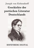 Cover-Bild zum Titel 'Geschichte der poetischen Literatur Deutschlands' von 'Joseph Von Eichendorff'