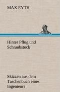 Hinter Pflug und Schraubstock - Max Eyth