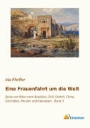 Cover-Bild zum Titel 'Eine Frauenfahrt um die Welt' von 'Ida Pfeiffer'
