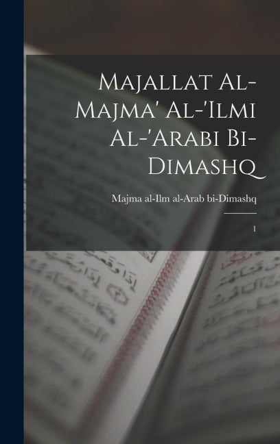 Majallat al-Majma' al-'Ilmi al-'Arabi bi-Dimashq - Majma Al-ILM Al-Arab Bi-Dimashq