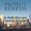 Project Rebirth: Survival and the Strength of the Human Spirit from 9/11 Survivors - Robin Stern, Courtney E. Martin