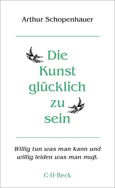 Die Kunst, glücklich zu sein - Arthur Schopenhauer