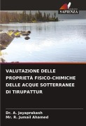 Cover-Bild zum Titel 'VALUTAZIONE DELLE PROPRIETÀ FISICO-CHIMICHE DELLE ACQUE SOTTERRANEE DI TIRUPATTUR' von 'A. Jayaprakash, R. Jumail Ahamed'