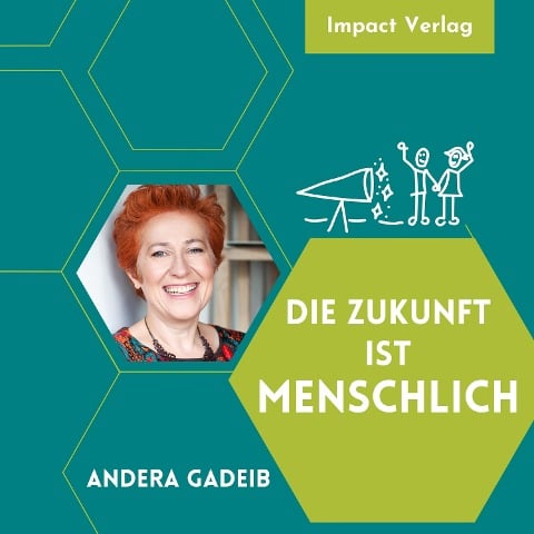 Die Zukunft ist menschlich - Andera Gadeib