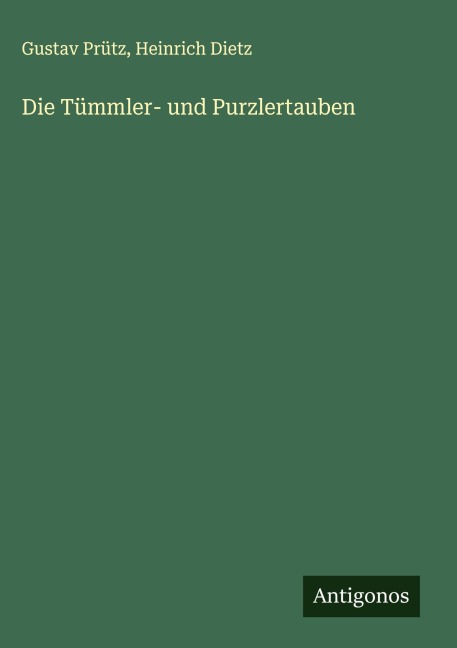 Die Tümmler- und Purzlertauben - Gustav Prütz, Heinrich Dietz