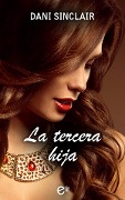 Cover-Bild zum Titel 'La tercera hija' von 'Dani Sinclair'