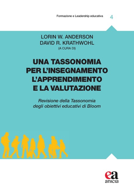 Una tassonomia per l'insegnamento, l'apprendimento e la valutazione. Revisione della tassonomia degli obiettivi educativi di Bloom - 
