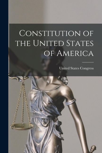 Constitution of the United States of America - United States Congress