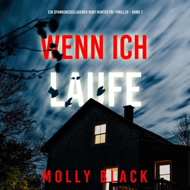 Wenn ich laufe (Ein spannungsgeladener Ruby Hunter FBI-Thriller ¿ Band 1) - Molly Black