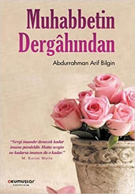 Muhabbetin Dergahindan - Abdurrahman Arif Bilgin
