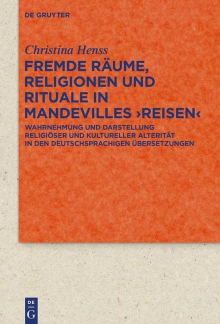 Fremde Räume, Religionen und Rituale in Mandevilles >Reisen< - Christina Henss
