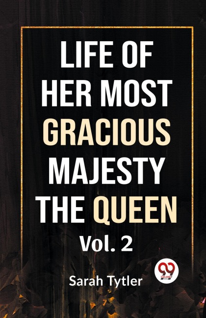 Life Of Her Most Gracious Majesty The Queen Vol.2 - Sarah Tytler