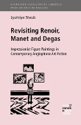 Cover-Bild zum Titel 'Revisiting Renoir, Manet and Degas' von 'Lyutsiya Staub'