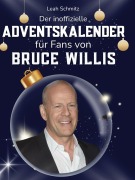 Cover-Bild zum Titel 'Der inoffizielle Adventskalender für Fans von Bruce Willis' von 'Leah Schmitz'