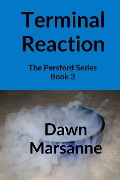 Terminal Reaction (The Persford Series, #3) - Dawn Marsanne