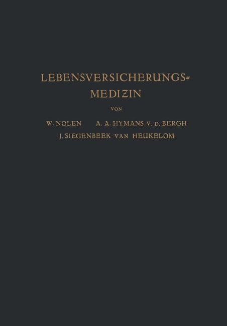 Lebensversicherungsmedizin - W. Nolen, A. A. Hijmans van den Bergh, J. Siegenbeek Van Heukelom, A. Haehner