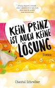 Kein Prinz ist auch keine Lösung - Chantal Schreiber