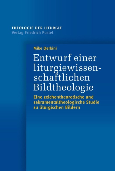 Entwurf einer liturgiewissenschaftlichen Bildtheologie - Mike Qerkini