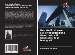 Cover-Bild zum Titel 'Uno studio di caso sull'alfabetizzazione finanziaria e il benessere degli immigrati' von 'Oludamola Durodola'