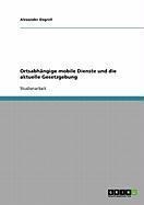 Ortsabhängige mobile Dienste und die aktuelle Gesetzgebung - Alexander Degrell