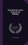 Cover-Bild zum Titel 'Chat With the Ladies About House Building' von 'F W Fitzpatrick'