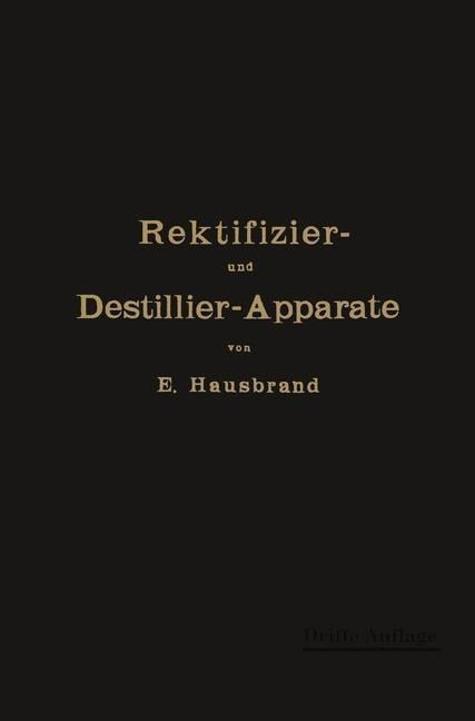 Die Wirkungsweise der Rektifizier- und Destillier-Apparate - E. Hausbrand
