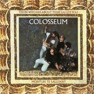 Those Who are About to die Salute You: Remastered - Colosseum