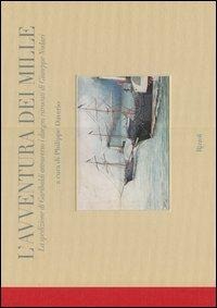 L' avventura dei Mille. La spedizione di Garibaldi attraverso i disegni ritrovati di Giuseppe Nodari - 