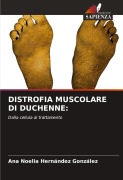 Cover-Bild zum Titel 'DISTROFIA MUSCOLARE DI DUCHENNE:' von 'Ana Noelia Hernández González'