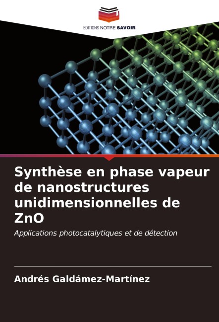 Synthèse en phase vapeur de nanostructures unidimensionnelles de ZnO - Andrés Galdámez-Martínez