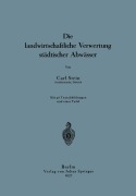 Cover-Bild zum Titel 'Die landwirtschaftliche Verwertung städtischer Abwässer' von 'Carl Stein'