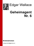 Cover-Bild zum Titel 'Geheimagent Nr. 6' von 'Edgar Wallace'