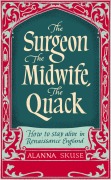 Cover-Bild zum Titel 'The Surgeon, The Midwife, The Quack' von 'Alanna Skuse'