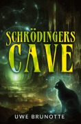 Cover-Bild zum Titel 'Schrödingers Cave' von 'Uwe Brunotte'