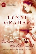 Cover-Bild zum Titel 'Melodien der Sehnsucht: Nur Sehnsucht brennt heißer' von 'Lynne Graham'