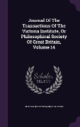 Cover-Bild zum Titel 'Journal of the Transactions of the Victoria Institute, or Philosophical Society of Great Britain, Volume 14' von ''