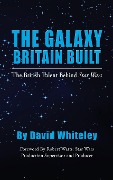 The Galaxy Britain Built - The British Talent Behind Star Wars (hardback) - David Whiteley