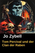 Cover-Bild zum Titel 'Tom Percival und der Clan der Raben' von 'Jo Zybell'