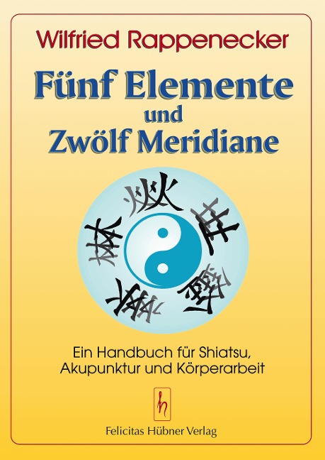 Fünf Elemente und zwölf Meridiane - Wilfried Rappenecker