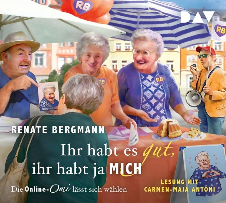 Ihr habt es gut, ihr habt ja mich. Die Online-Omi lässt sich wählen - Renate Bergmann