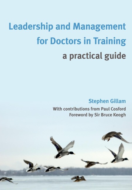 Leadership and Management for Doctors in Training - Stephen Gillam