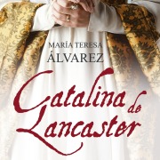 Cover-Bild zum Titel 'Catalina de Lancaster' von 'María Teresa Álvarez'