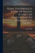 Cover-Bild zum Titel 'Rome Veroordeeld Door De Heilige Schrift, De Geschiedenis En Zijne Jongste Daden...' von 'James Begg'