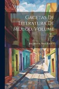 Cover-Bild zum Titel 'Gacetas De Literatura De México, Volume 2...' von ''